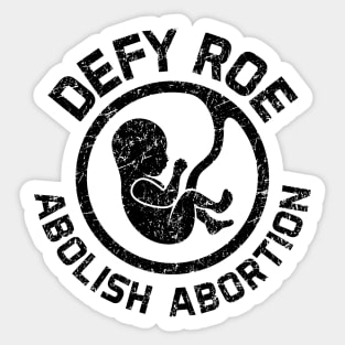 Defy Roe - Abolish Abortion - Black Sticker